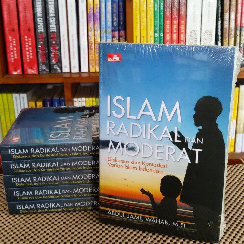 Islam Radikal Dan Islam Moderat Pembahasan Berimbang Dengan Metode Yang Tepat Rumah Ibs 0612